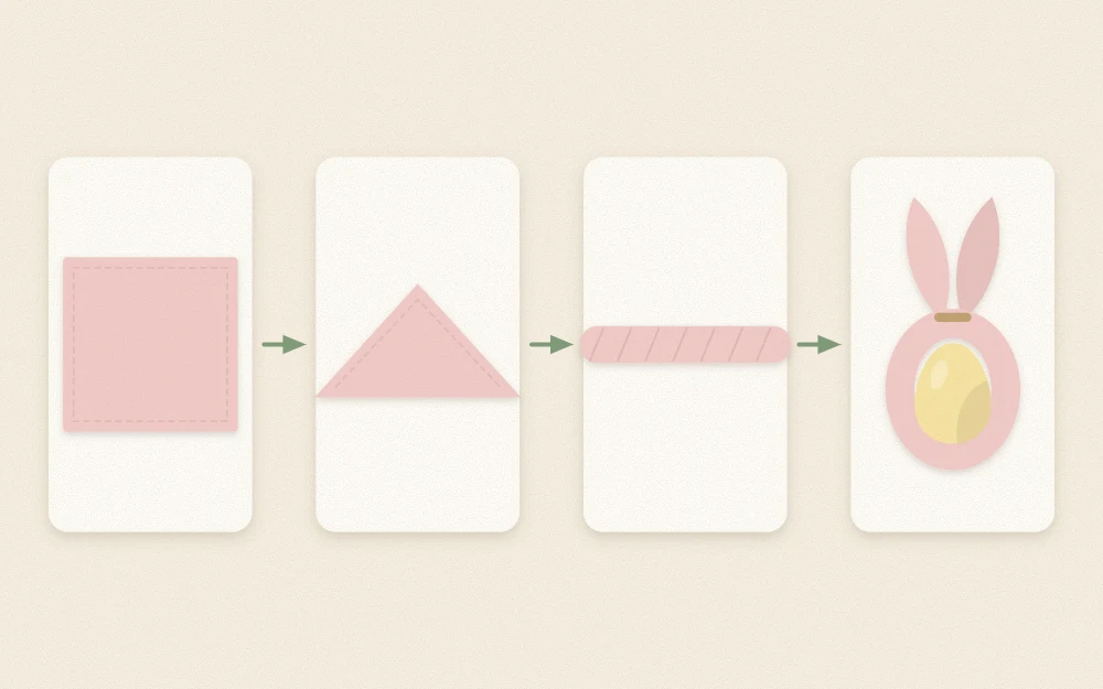 Four napkin fold steps: flat square, triangle, rolled strip, and strip wrapped around an egg with ears up